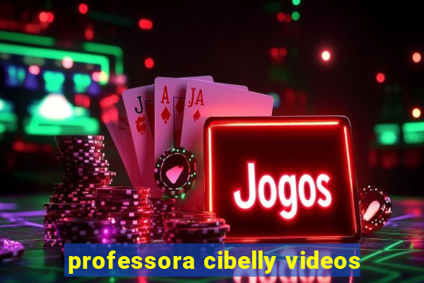 professora cibelly videos